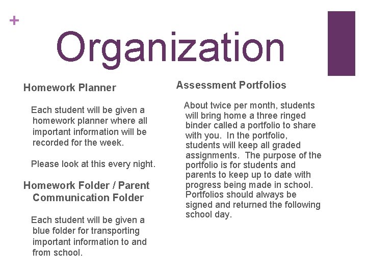 + Organization Homework Planner Assessment Portfolios Each student will be given a homework planner
