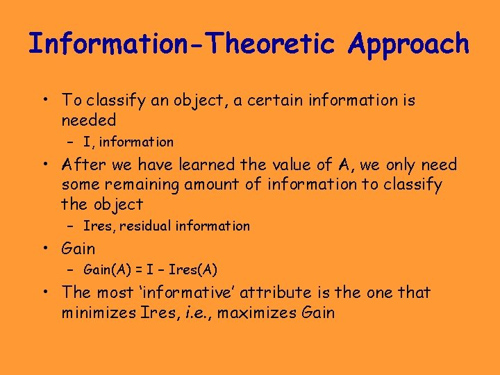 Information-Theoretic Approach • To classify an object, a certain information is needed – I,