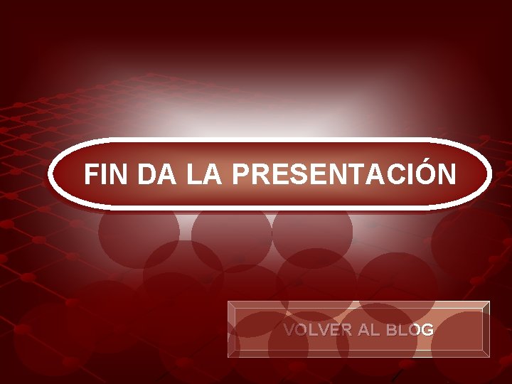FIN DA LA PRESENTACIÓN VOLVER AL BLOG 