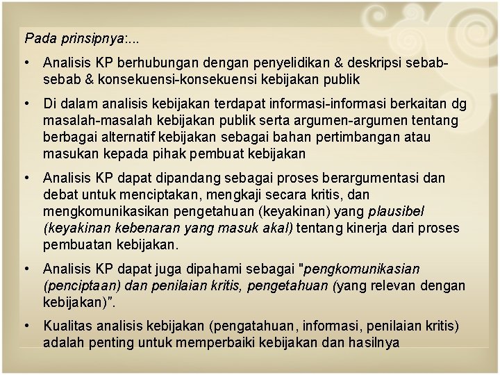 Pada prinsipnya: . . . • Analisis KP berhubungan dengan penyelidikan & deskripsi sebab