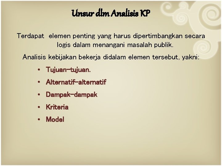 Unsur dlm Analisis KP Terdapat elemen penting yang harus dipertimbangkan secara logis dalam menangani