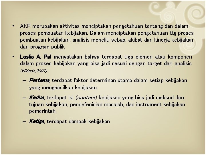  • AKP merupakan aktivitas menciptakan pengetahuan tentang dan dalam proses pembuatan kebijakan. Dalam