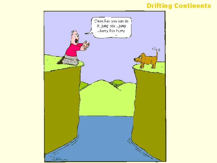 Drifting Continents Drifting Continents