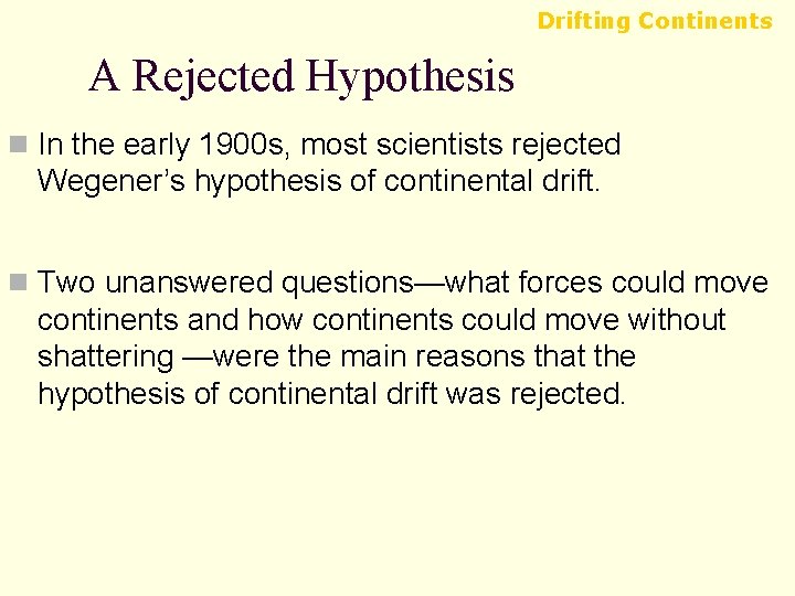 Drifting Continents A Rejected Hypothesis n In the early 1900 s, most scientists rejected Drifting Continents A Rejected Hypothesis n In the early 1900 s, most scientists rejected