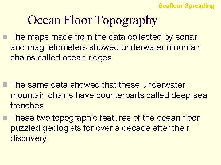 Seafloor Spreading Ocean Floor Topography n The maps made from the data collected by