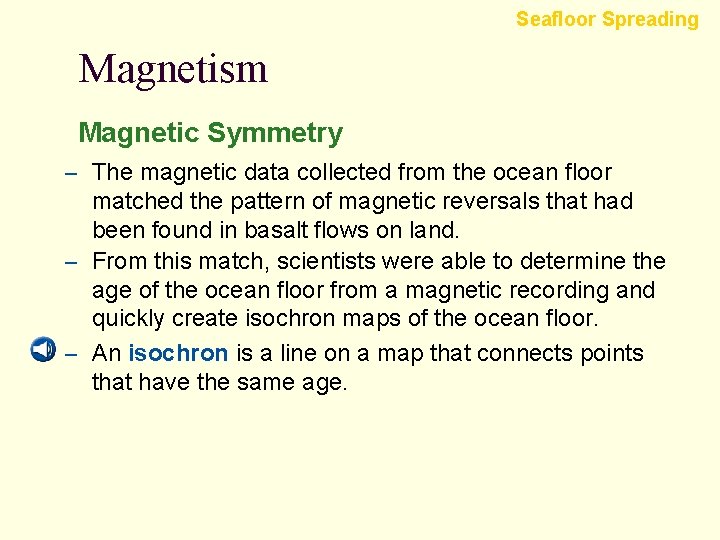 Seafloor Spreading Magnetism Magnetic Symmetry – The magnetic data collected from the ocean floor Seafloor Spreading Magnetism Magnetic Symmetry – The magnetic data collected from the ocean floor