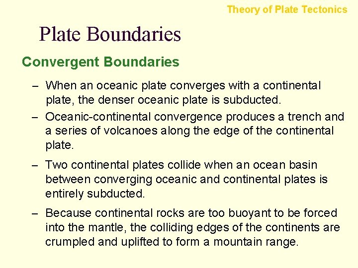 Theory of Plate Tectonics Plate Boundaries Convergent Boundaries – When an oceanic plate converges