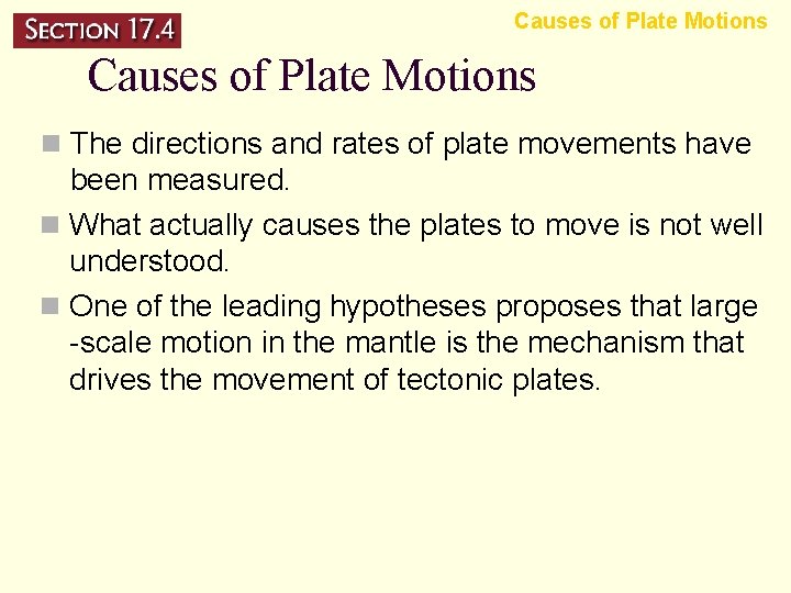 Causes of Plate Motions n The directions and rates of plate movements have been
