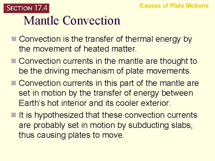 Causes of Plate Motions Mantle Convection n Convection is the transfer of thermal energy