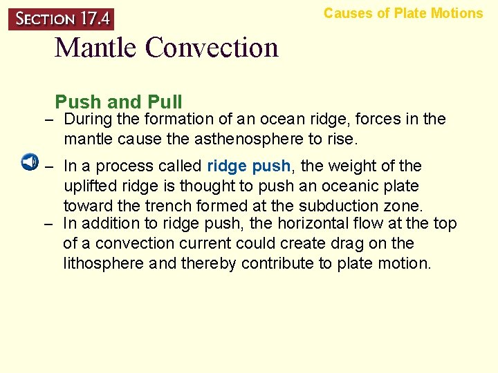Causes of Plate Motions Mantle Convection Push and Pull – During the formation of