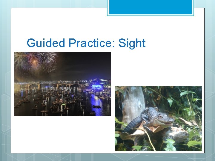 Guided Practice: Sight 