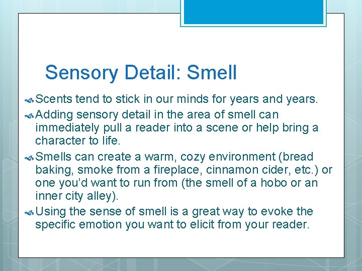 Sensory Detail: Smell Scents tend to stick in our minds for years and years.