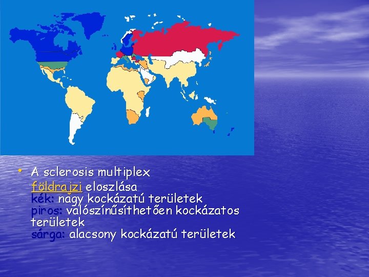  • A sclerosis multiplex földrajzi eloszlása kék: nagy kockázatú területek piros: valószínűsíthetően kockázatos