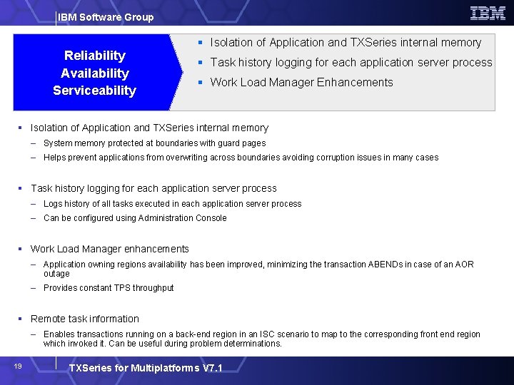 IBM Software Group Reliability Availability Serviceability Isolation of Application and TXSeries internal memory Task