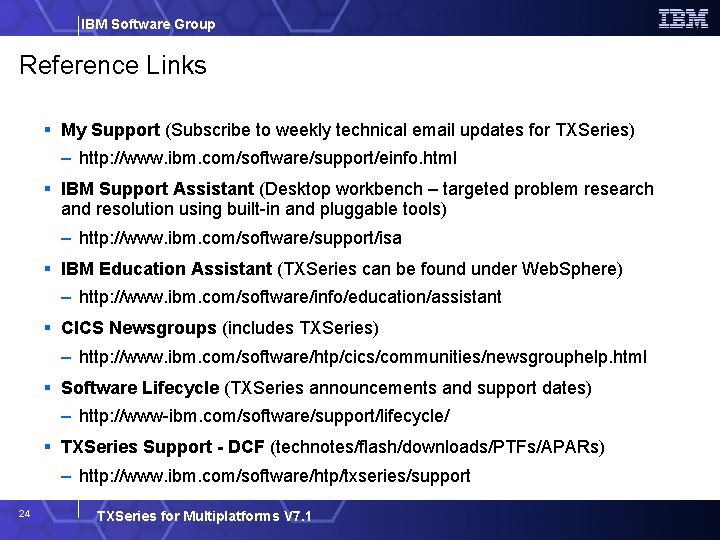 IBM Software Group Reference Links My Support (Subscribe to weekly technical email updates for