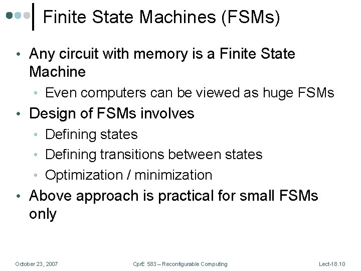 Finite State Machines (FSMs) • Any circuit with memory is a Finite State Machine