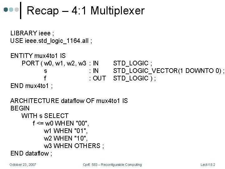 Recap – 4: 1 Multiplexer LIBRARY ieee ; USE ieee. std_logic_1164. all ; ENTITY