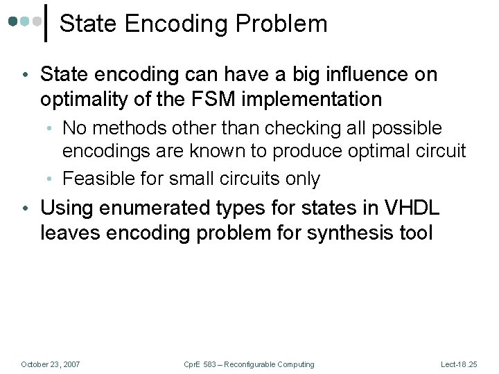 State Encoding Problem • State encoding can have a big influence on optimality of
