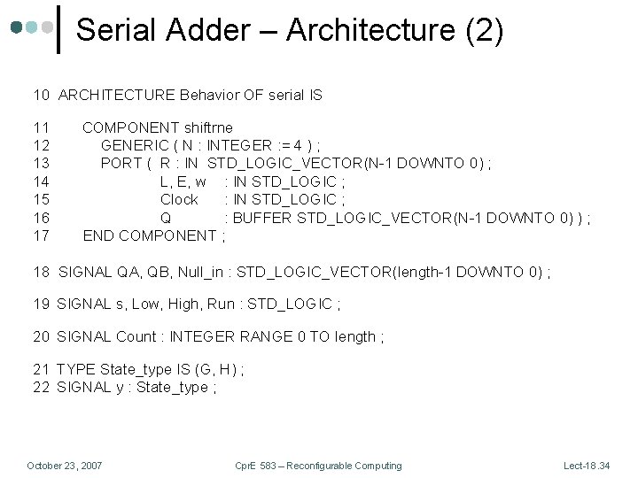 Serial Adder – Architecture (2) 10 ARCHITECTURE Behavior OF serial IS 11 12 13