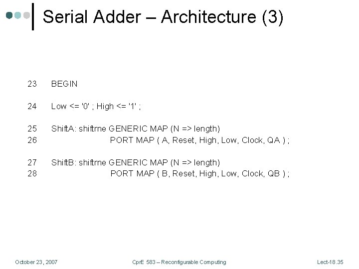 Serial Adder – Architecture (3) 23 BEGIN 24 Low <= '0' ; High <=