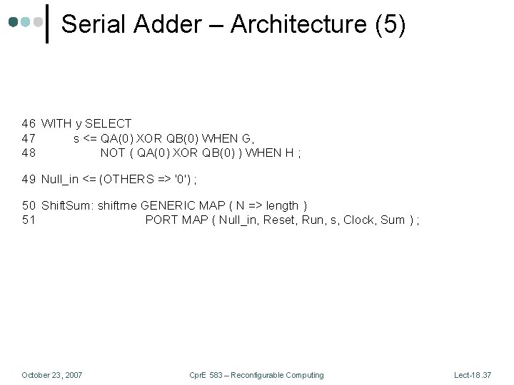 Serial Adder – Architecture (5) 46 WITH y SELECT 47 s <= QA(0) XOR