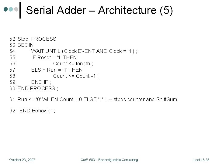 Serial Adder – Architecture (5) 52 Stop: PROCESS 53 BEGIN 54 WAIT UNTIL (Clock'EVENT