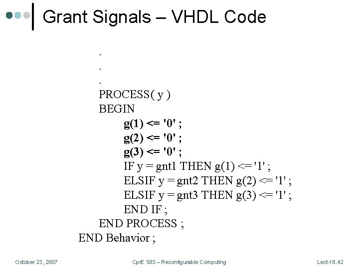 Grant Signals – VHDL Code. . . PROCESS( y ) BEGIN g(1) <= '0'