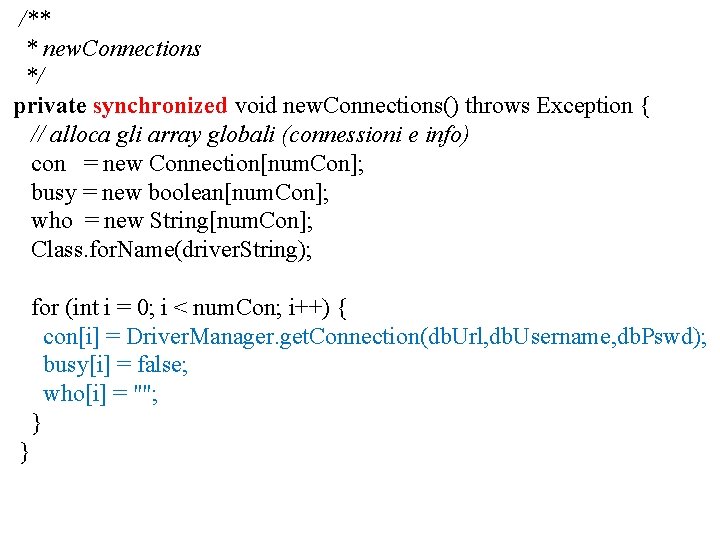 /** * new. Connections */ private synchronized void new. Connections() throws Exception { // /** * new. Connections */ private synchronized void new. Connections() throws Exception { //