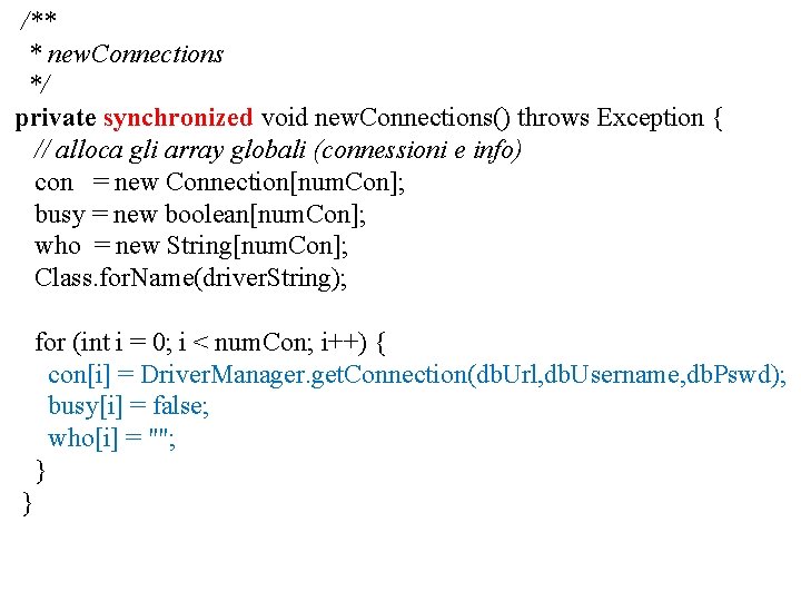 /** * new. Connections */ private synchronized void new. Connections() throws Exception { //