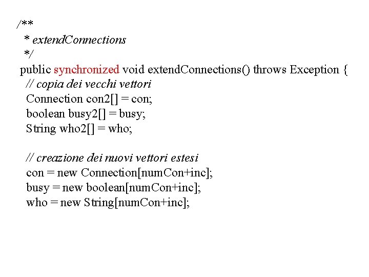 /** * extend. Connections */ public synchronized void extend. Connections() throws Exception { // /** * extend. Connections */ public synchronized void extend. Connections() throws Exception { //