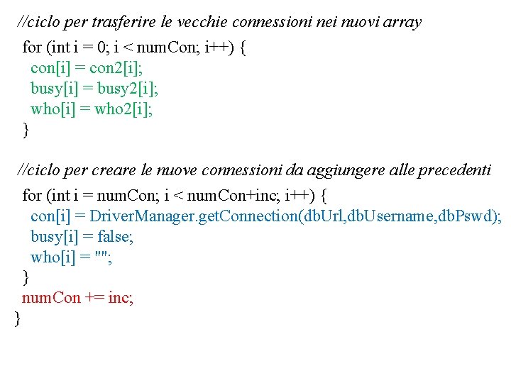 //ciclo per trasferire le vecchie connessioni nei nuovi array for (int i = 0; //ciclo per trasferire le vecchie connessioni nei nuovi array for (int i = 0;