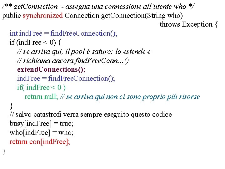 /** get. Connection - assegna una connessione all’utente who */ public synchronized Connection get.