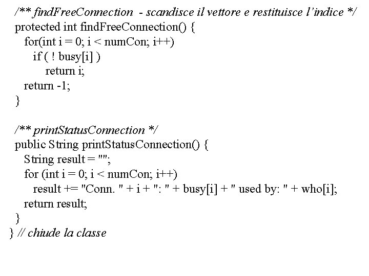 /** find. Free. Connection - scandisce il vettore e restituisce l’indice */ protected int /** find. Free. Connection - scandisce il vettore e restituisce l’indice */ protected int