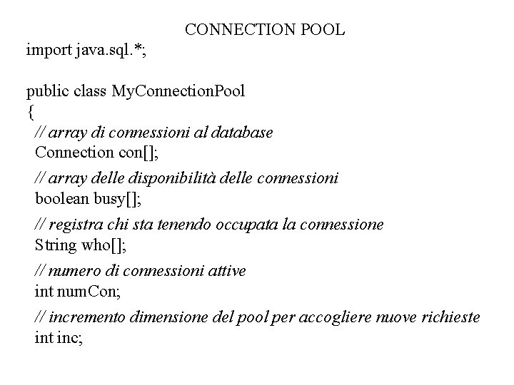 CONNECTION POOL import java. sql. *; public class My. Connection. Pool { // array