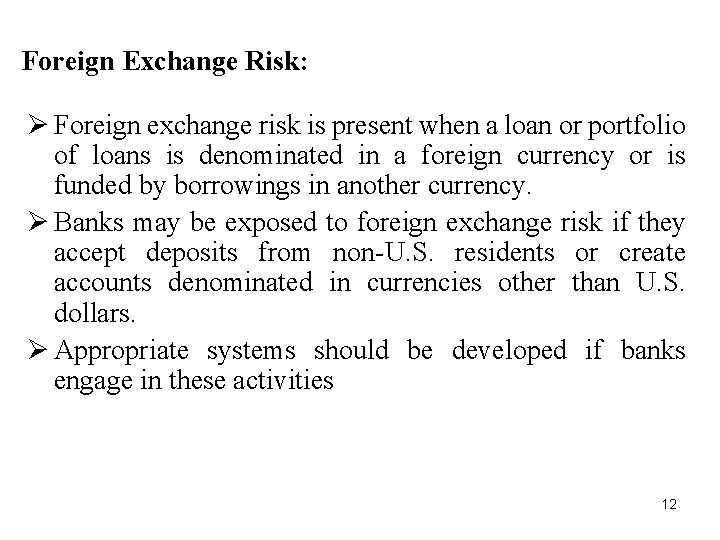 Foreign Exchange Risk: Ø Foreign exchange risk is present when a loan or portfolio