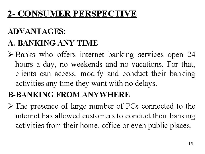 2 - CONSUMER PERSPECTIVE ADVANTAGES: A. BANKING ANY TIME Ø Banks who offers internet