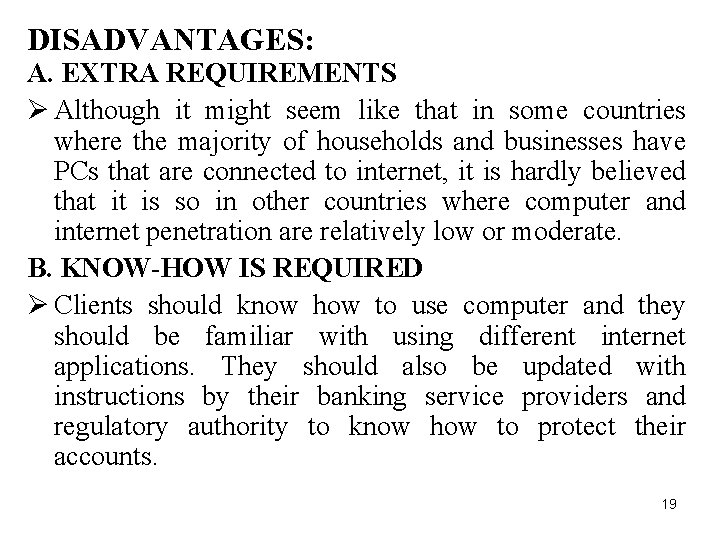 DISADVANTAGES: A. EXTRA REQUIREMENTS Ø Although it might seem like that in some countries