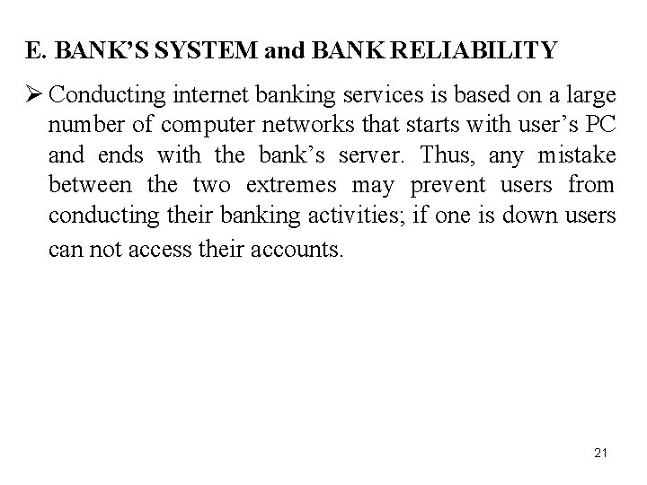 E. BANK’S SYSTEM and BANK RELIABILITY Ø Conducting internet banking services is based on