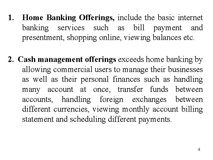 1. Home Banking Offerings, include the basic internet banking services such as bill payment