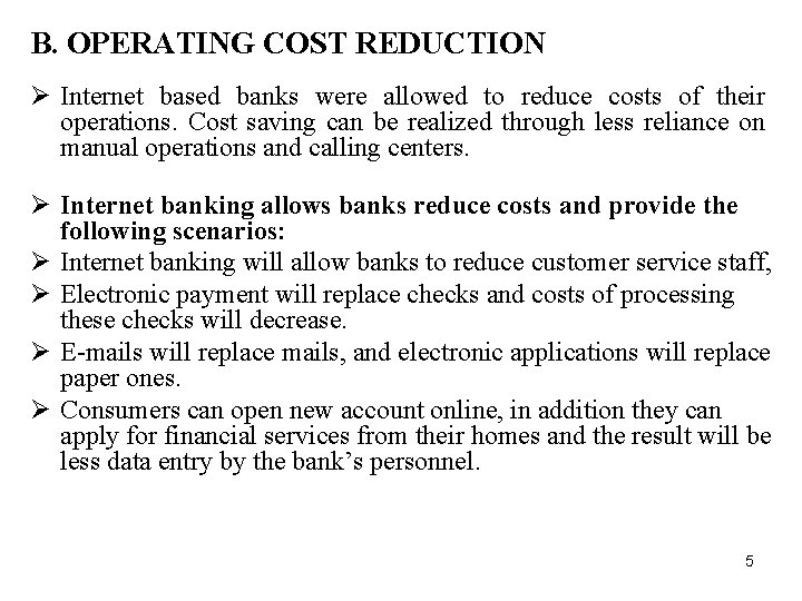 B. OPERATING COST REDUCTION Ø Internet based banks were allowed to reduce costs of