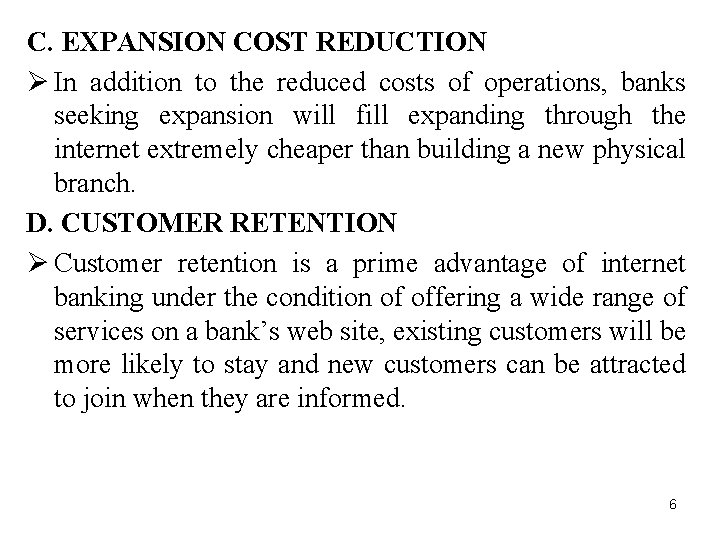 C. EXPANSION COST REDUCTION Ø In addition to the reduced costs of operations, banks