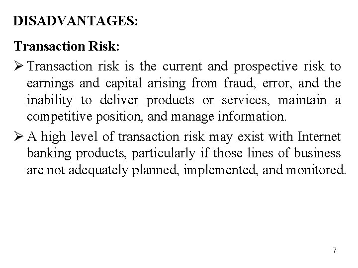 DISADVANTAGES: Transaction Risk: Ø Transaction risk is the current and prospective risk to earnings