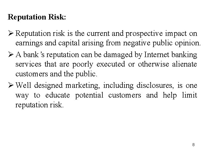 Reputation Risk: Ø Reputation risk is the current and prospective impact on earnings and