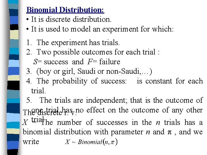 Binomial Distribution: • It is discrete distribution. • It is used to model an