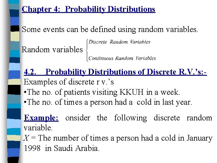 Chapter 4: Probability Distributions Some events can be defined using random variables. Random variables