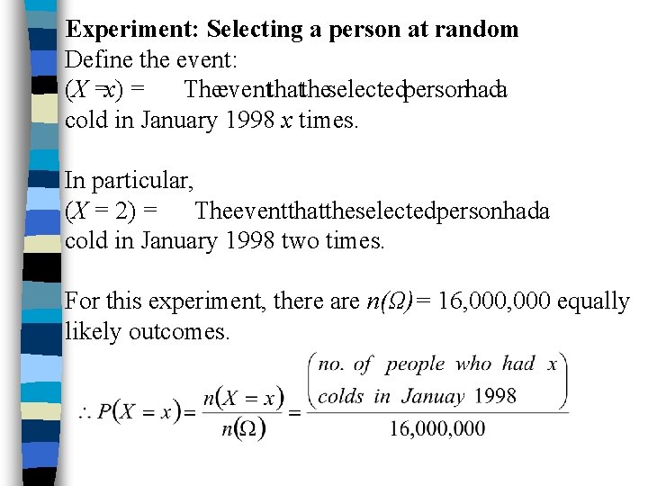 Experiment: Selecting a person at random Define the event: (X = x) = The
