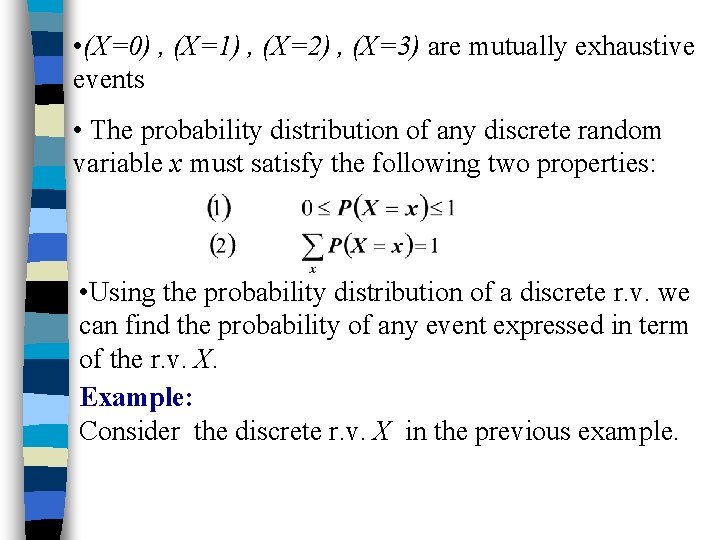  • (X=0) , (X=1) , (X=2) , (X=3) are mutually exhaustive events •