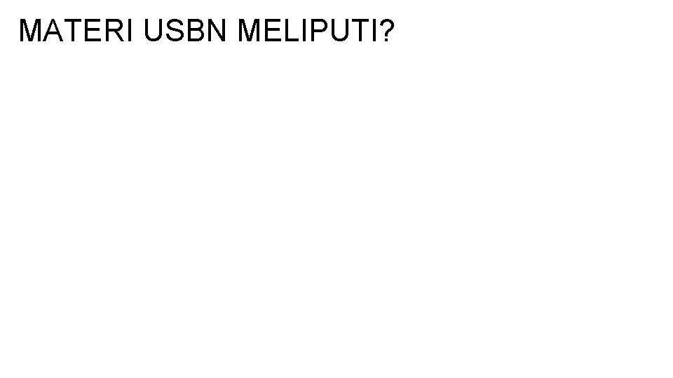 MATERI USBN MELIPUTI? 