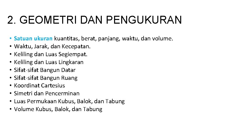 2. GEOMETRI DAN PENGUKURAN • • • Satuan ukuran kuantitas, berat, panjang, waktu, dan