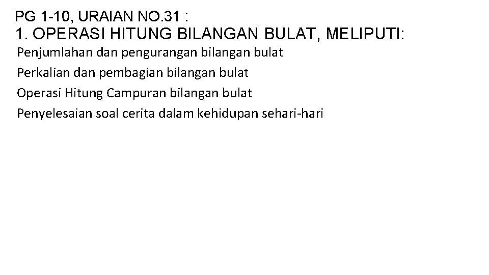 PG 1 -10, URAIAN NO. 31 : 1. OPERASI HITUNG BILANGAN BULAT, MELIPUTI: Penjumlahan